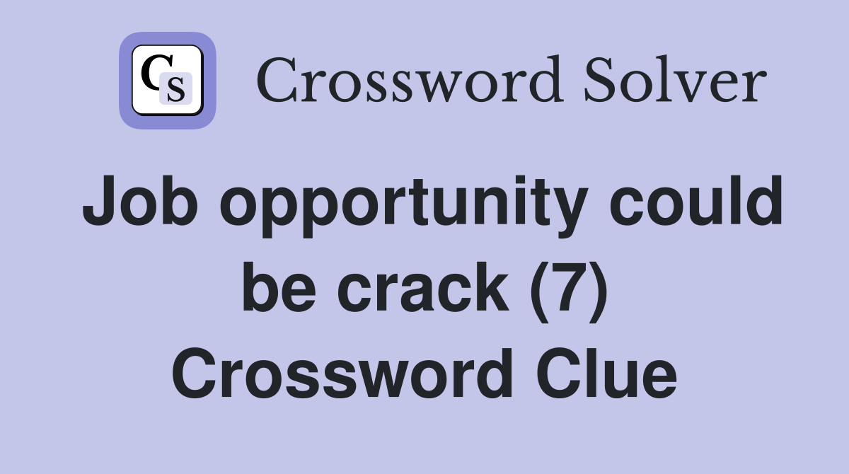 Job opportunity could be(7) Crossword Clue Answers Crossword