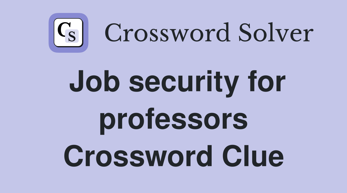 Job security for professors Crossword Clue