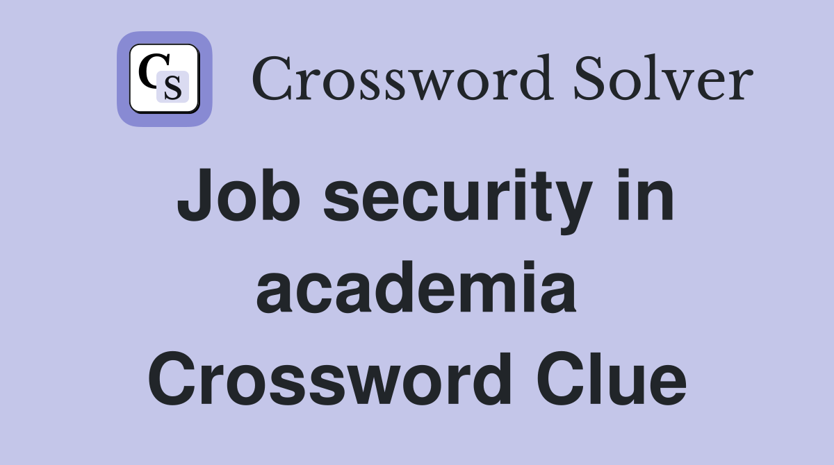 Job security in academia Crossword Clue