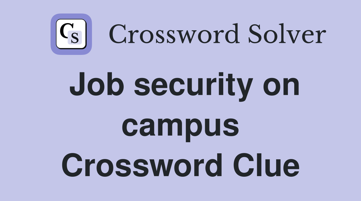 Job security on campus Crossword Clue