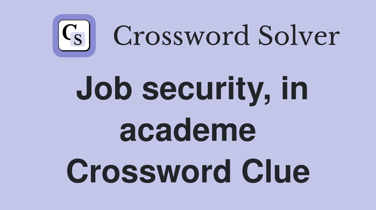 Job security, in academe Crossword Clue