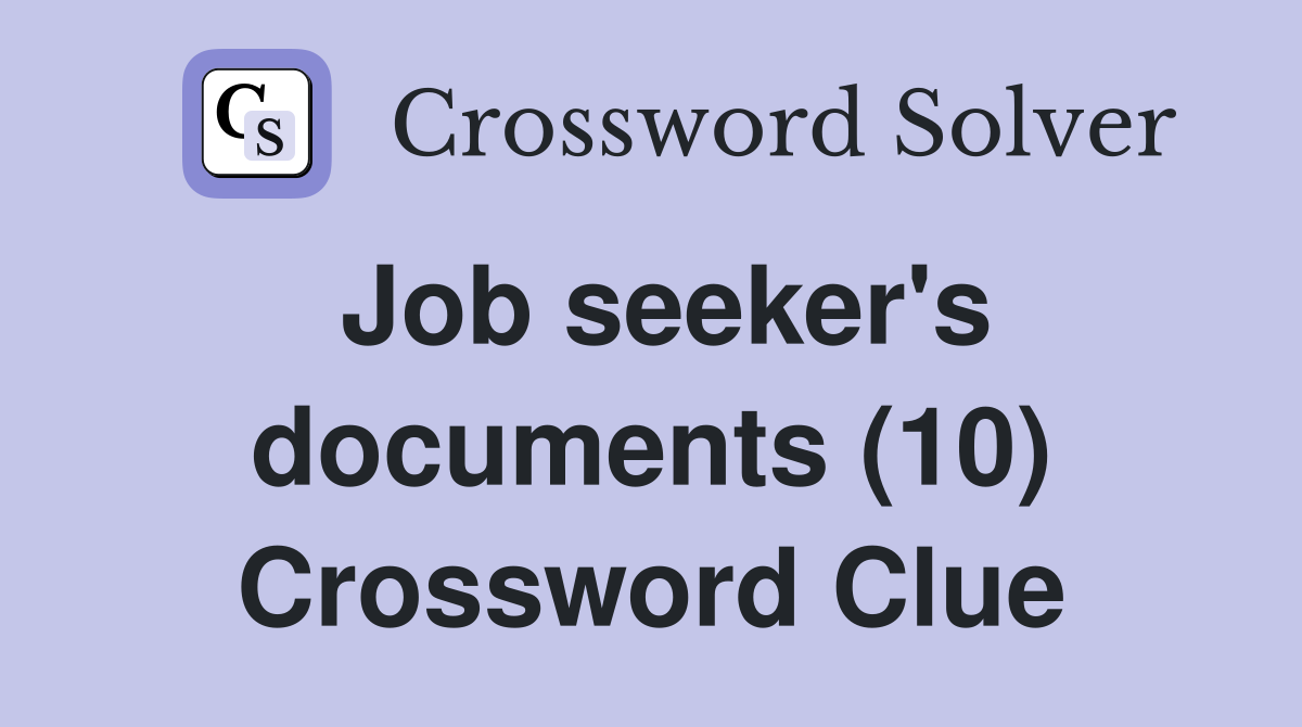 Job seeker's documents (10) Crossword Clue
