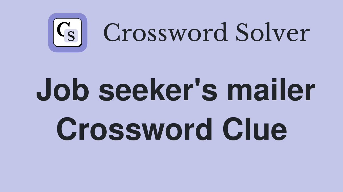 Job seeker's mailer Crossword Clue