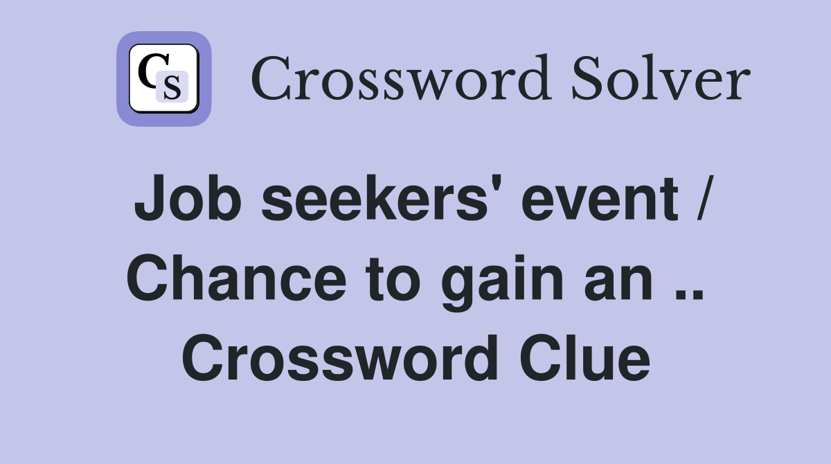 Job seekers' event / Chance to gain an .. Crossword Clue