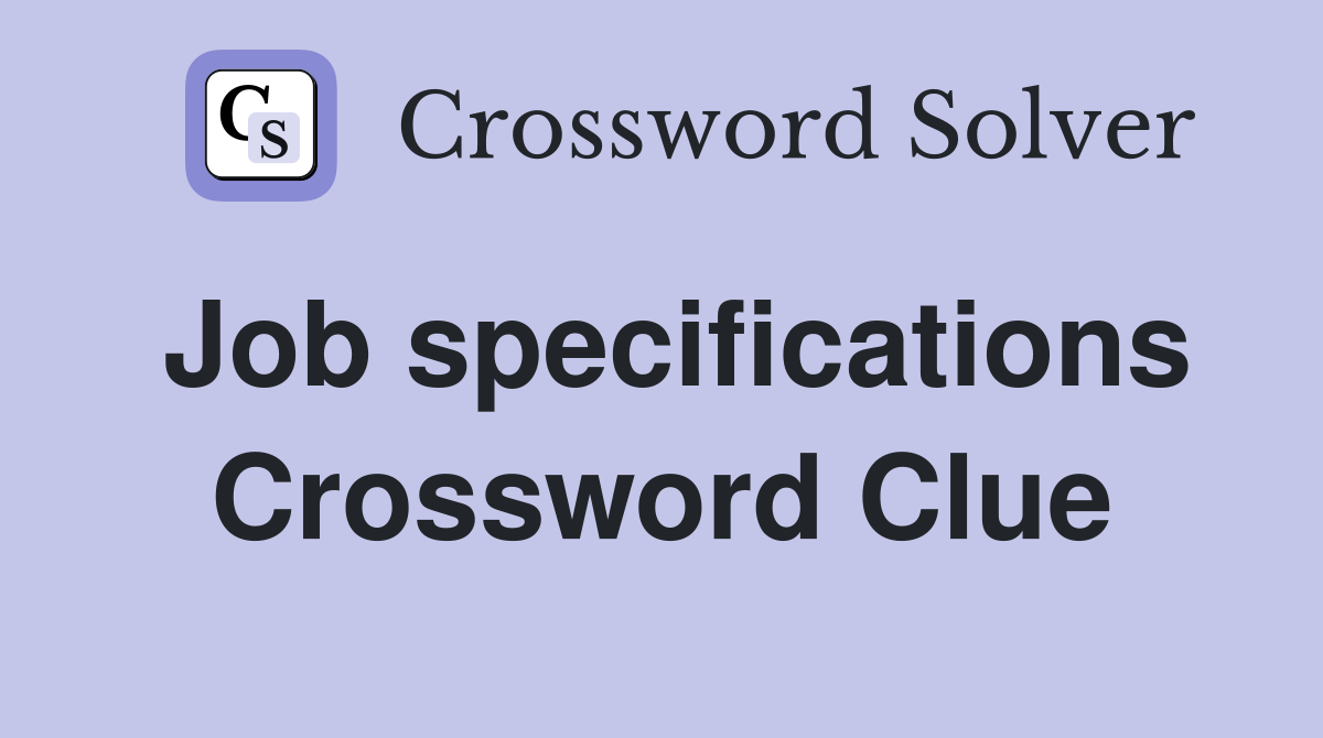 Job specifications Crossword Clue
