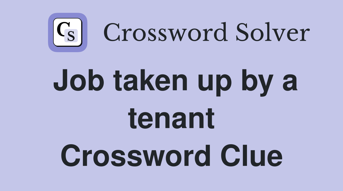 Job taken up by a tenant Crossword Clue