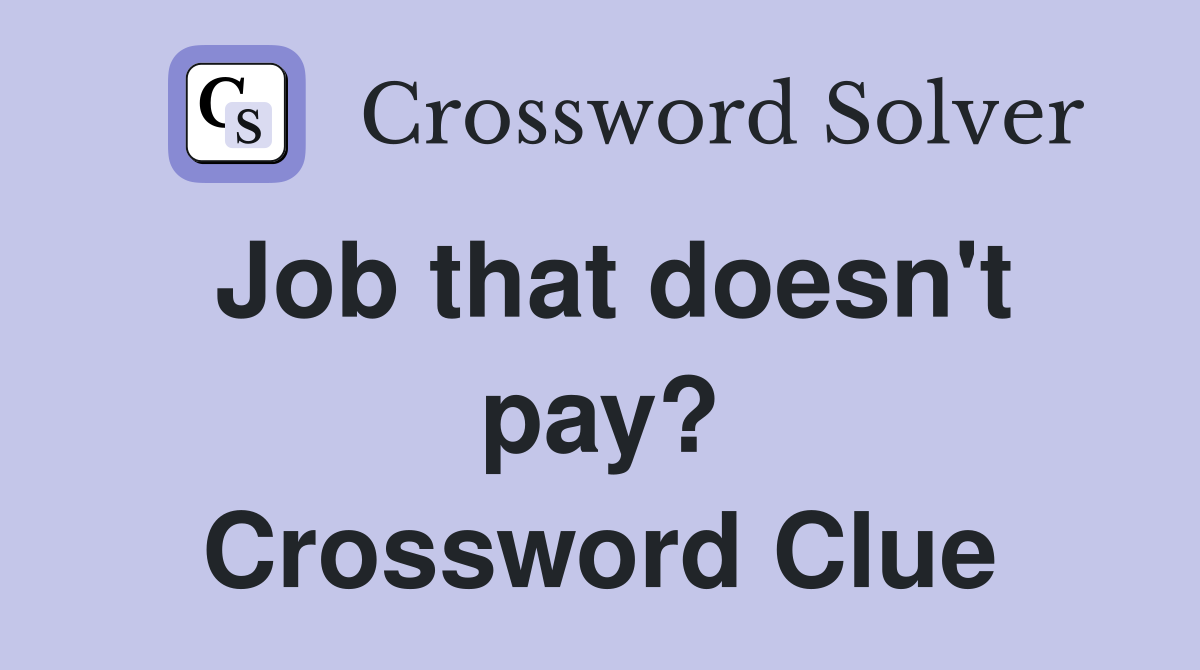 Job that doesn't pay? Crossword Clue