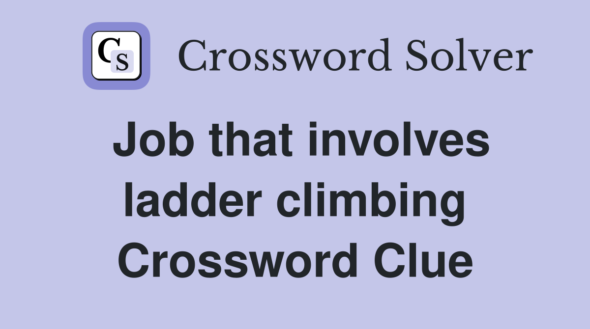 Job that involves ladder climbing Crossword Clue