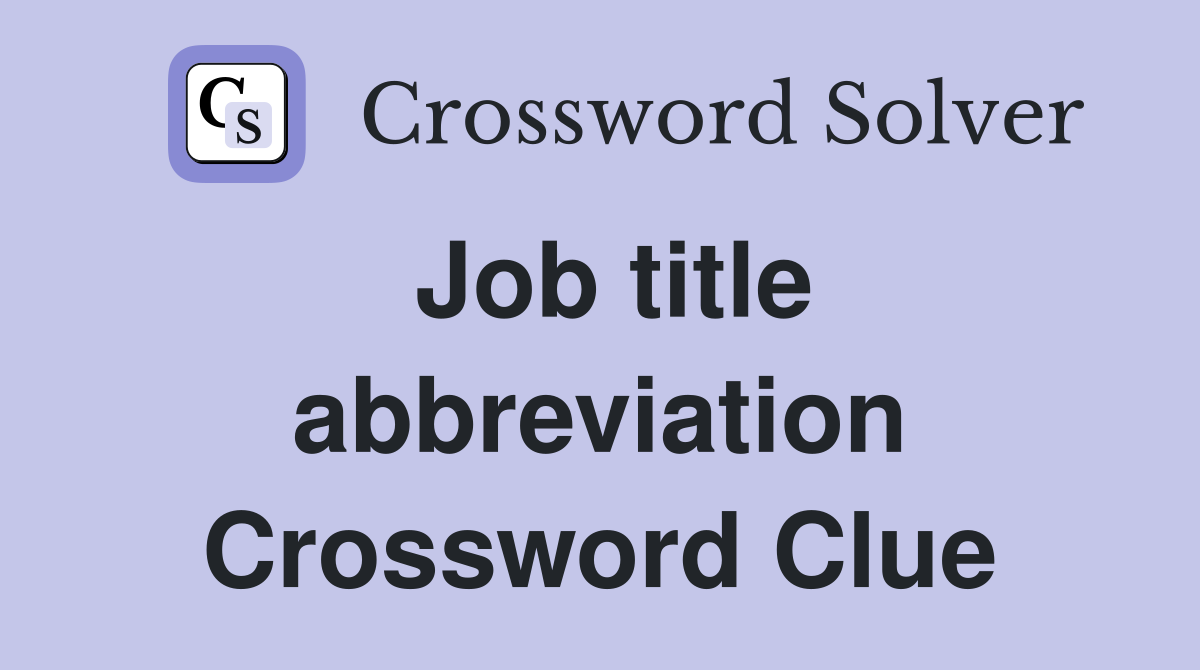 Job title abbreviation Crossword Clue