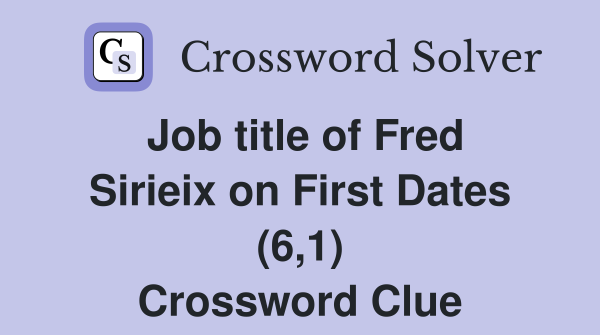 Job title of Fred Sirieix on First Dates (6,1) Crossword Clue