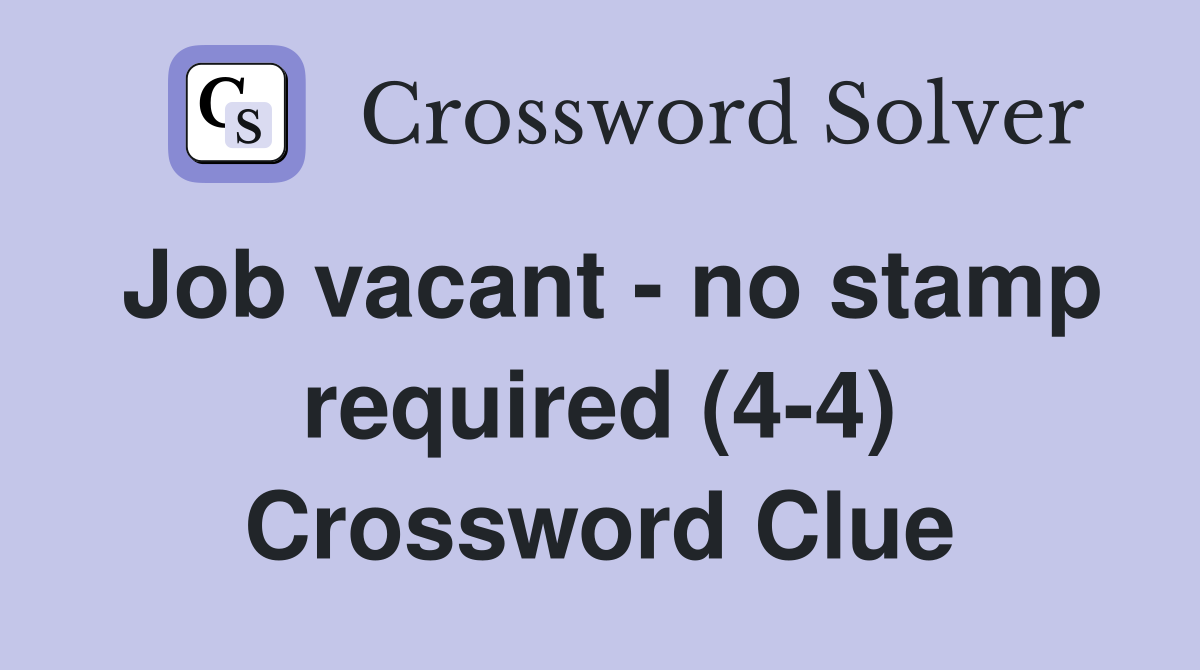 Job vacant - no stamp required (4-4) Crossword Clue
