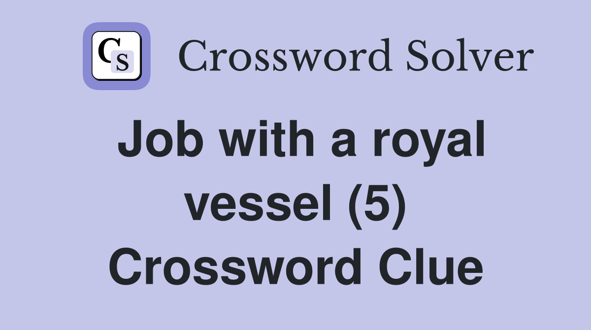 Job with a royal vessel (5) Crossword Clue