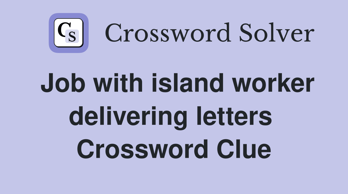 Job with island worker delivering letters  Crossword Clue