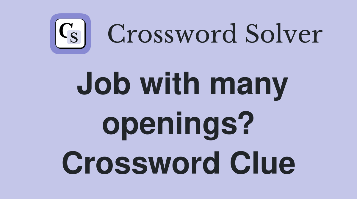 Job with many openings? Crossword Clue