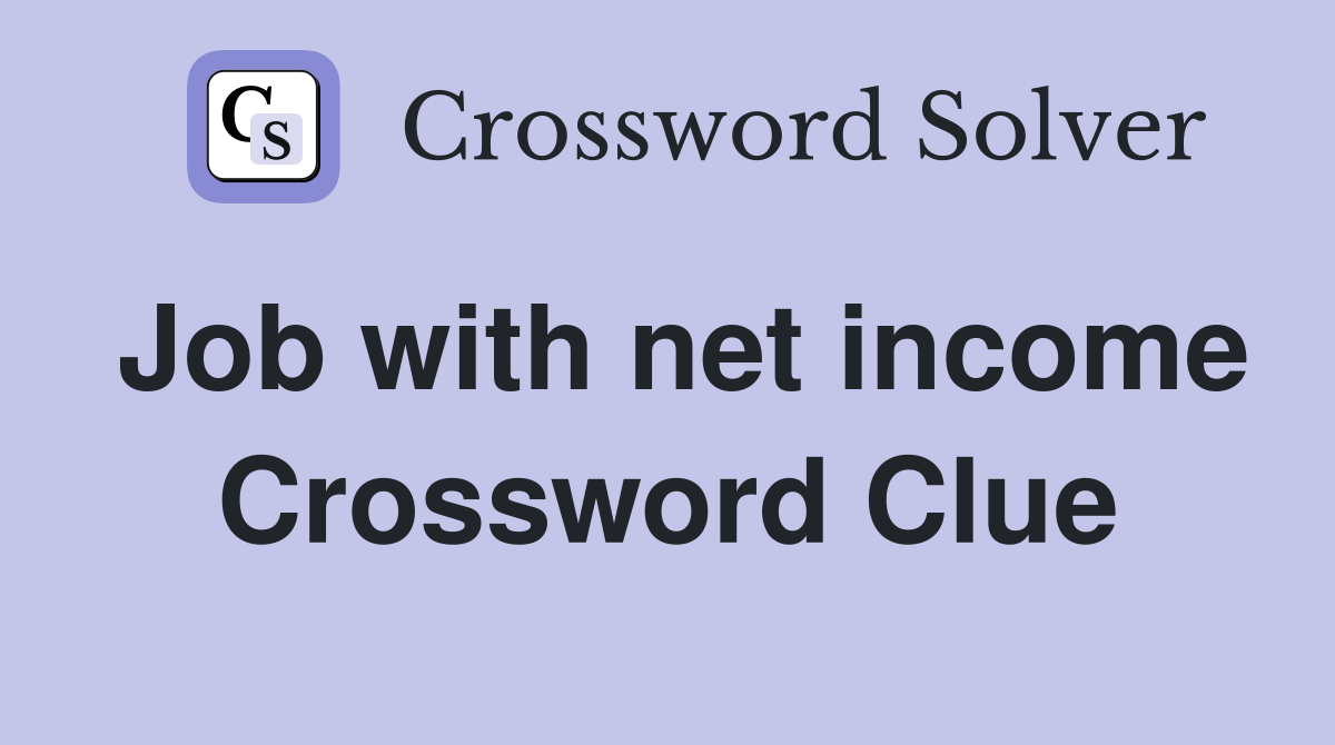 Job with net income Crossword Clue