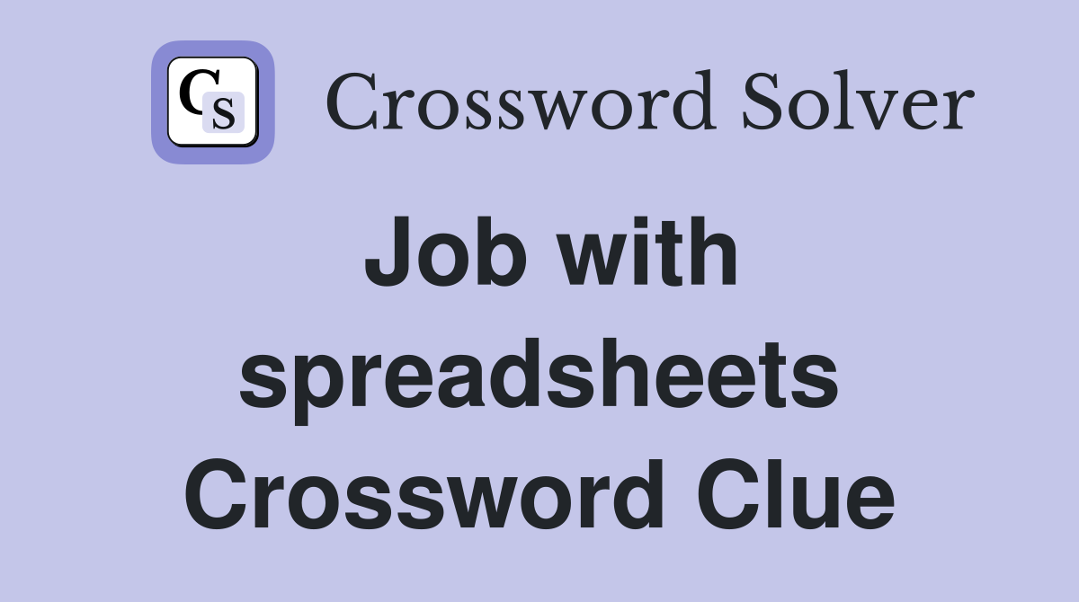 Job with spreadsheets Crossword Clue