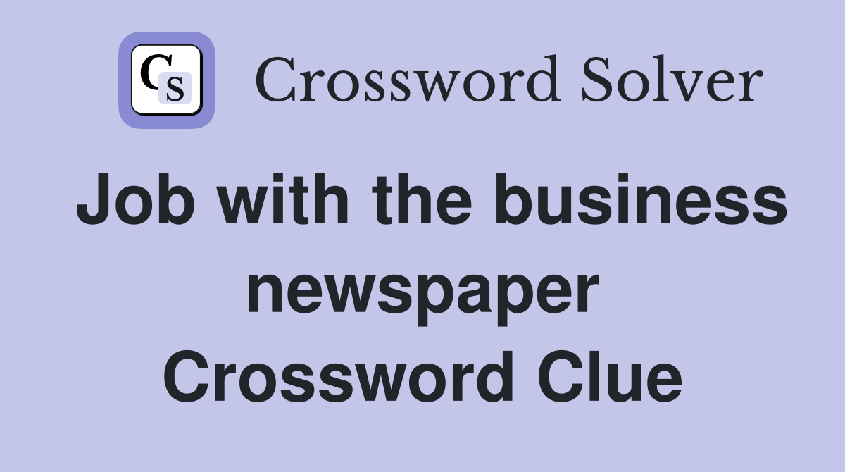 Job with the business newspaper Crossword Clue