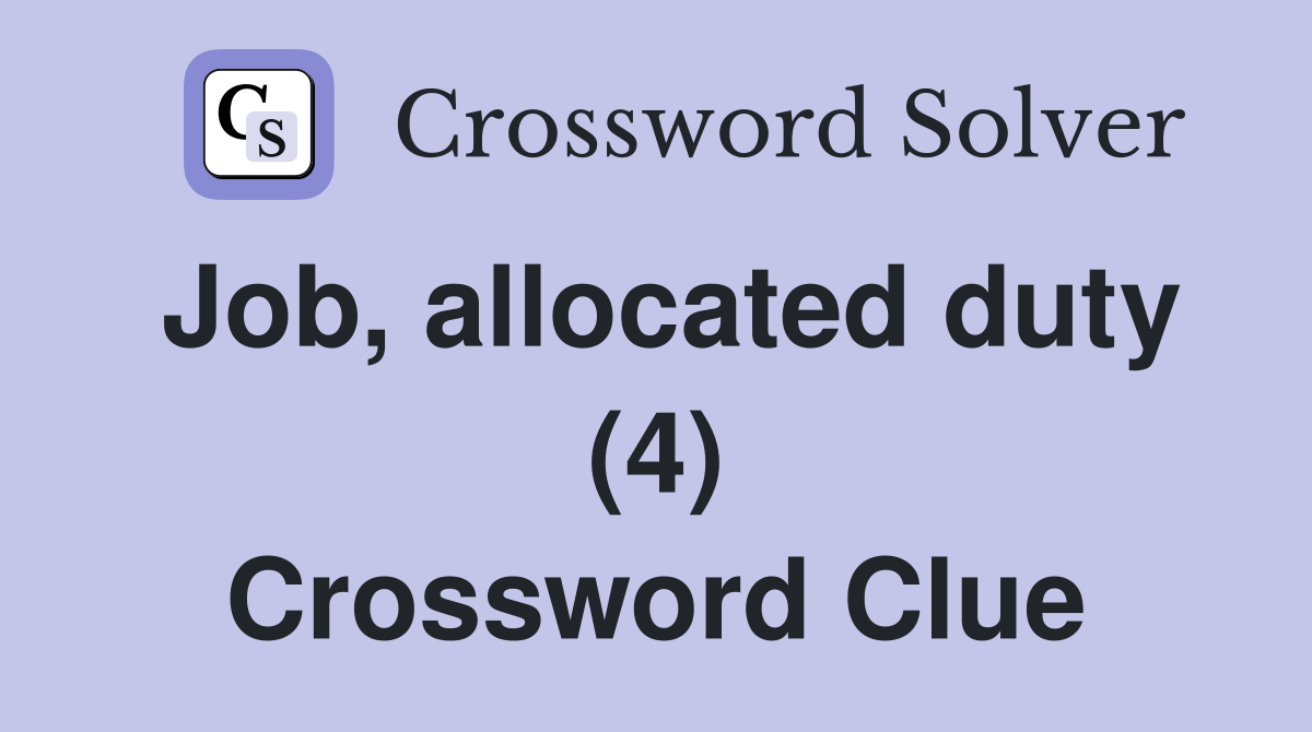 Job, allocated duty (4) Crossword Clue