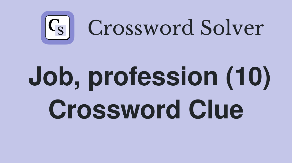 Job, profession (10) Crossword Clue