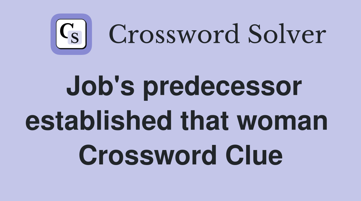 Job's predecessor established that woman  Crossword Clue