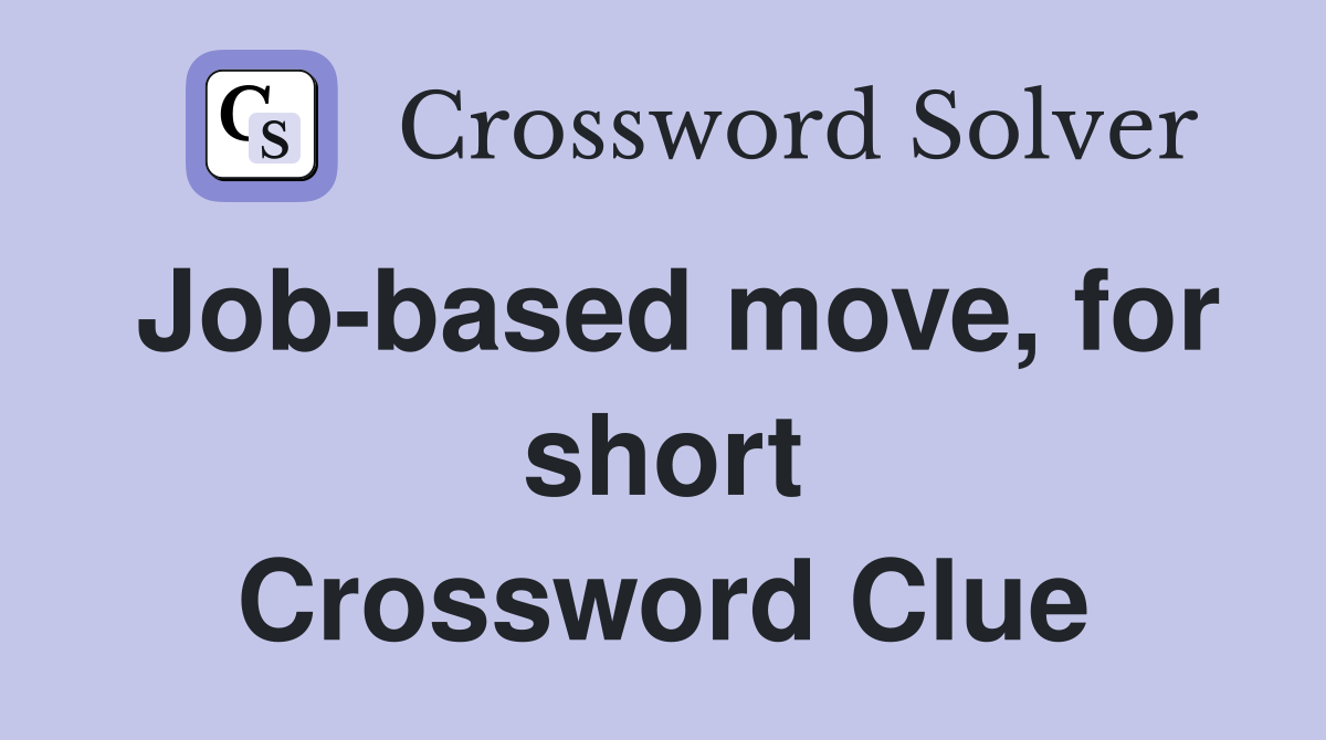 Job-based move, for short Crossword Clue