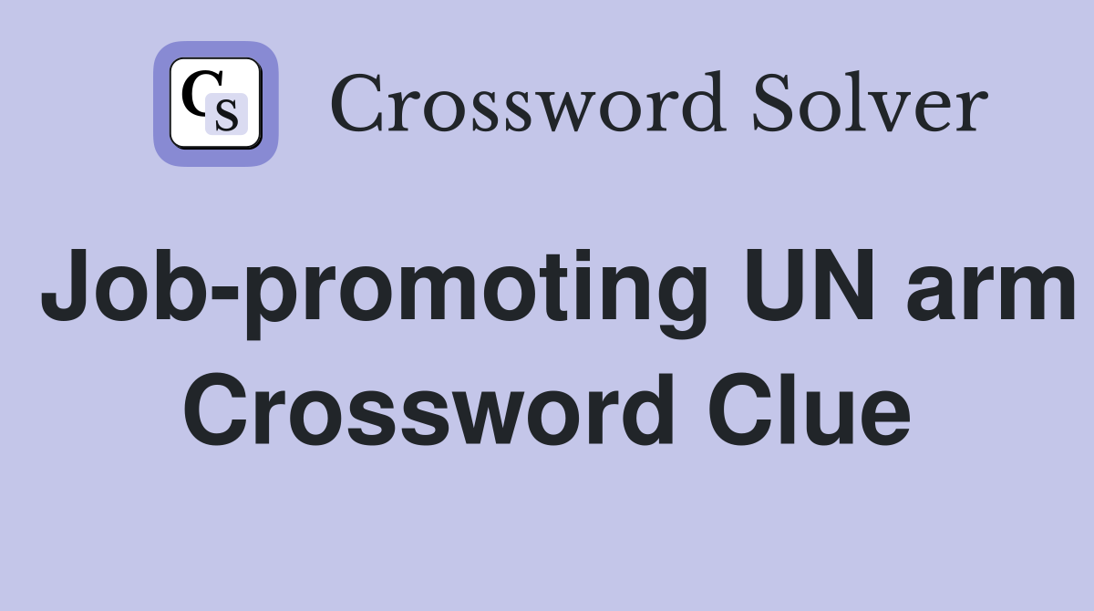 Job-promoting UN arm Crossword Clue