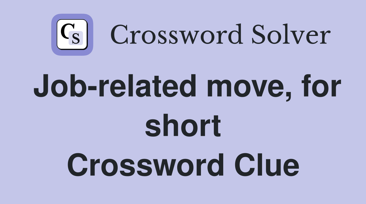 Job-related move, for short Crossword Clue