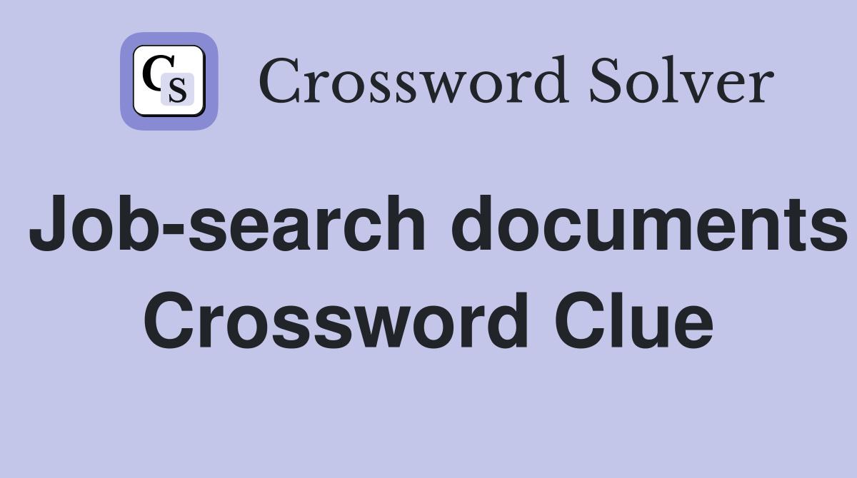 Job-search documents Crossword Clue