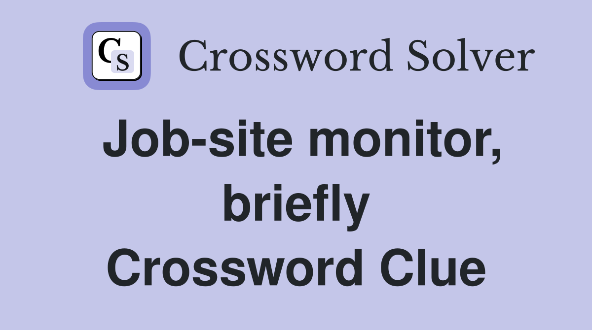 Job-site monitor, briefly Crossword Clue