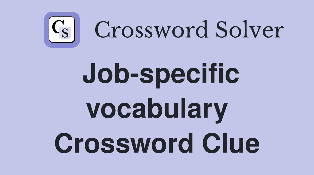 Job-specific vocabulary Crossword Clue