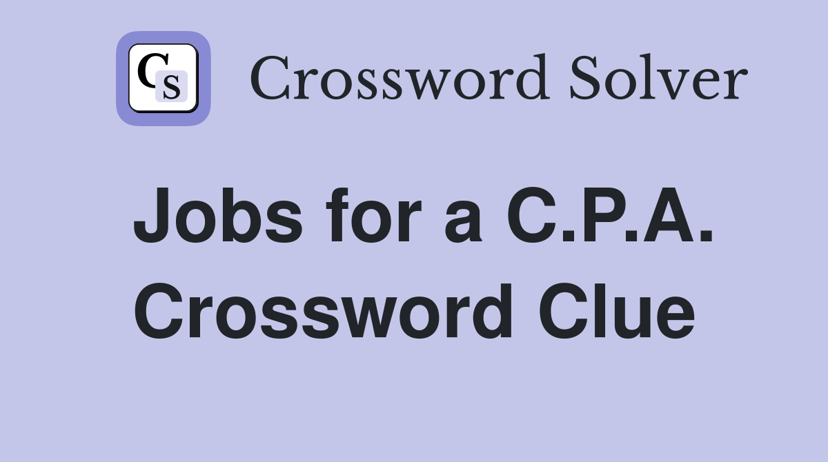 Jobs for a C.P.A. Crossword Clue