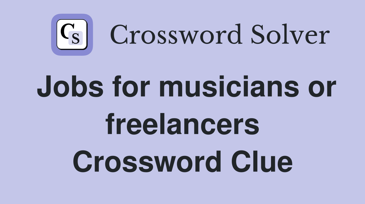 Jobs for musicians or freelancers Crossword Clue