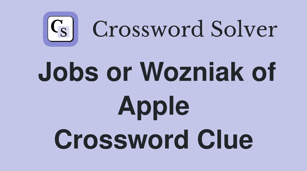 Jobs or Wozniak of Apple Crossword Clue