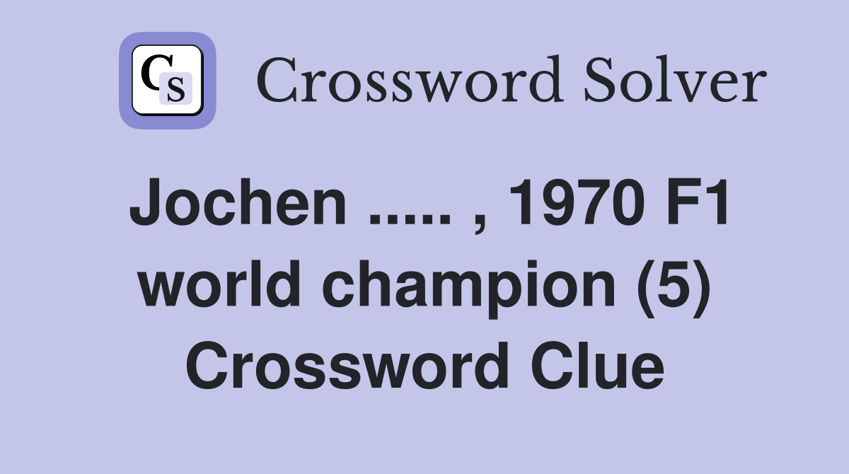 Jochen ..... , 1970 F1 world champion (5) Crossword Clue