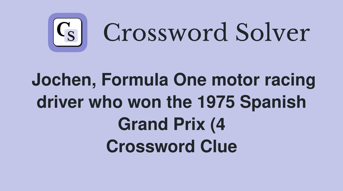 Jochen Formula One motor racing driver who won the 1975 Spanish Grand Jochen Formula One motor racing driver who won the 1975 Spanish Grand