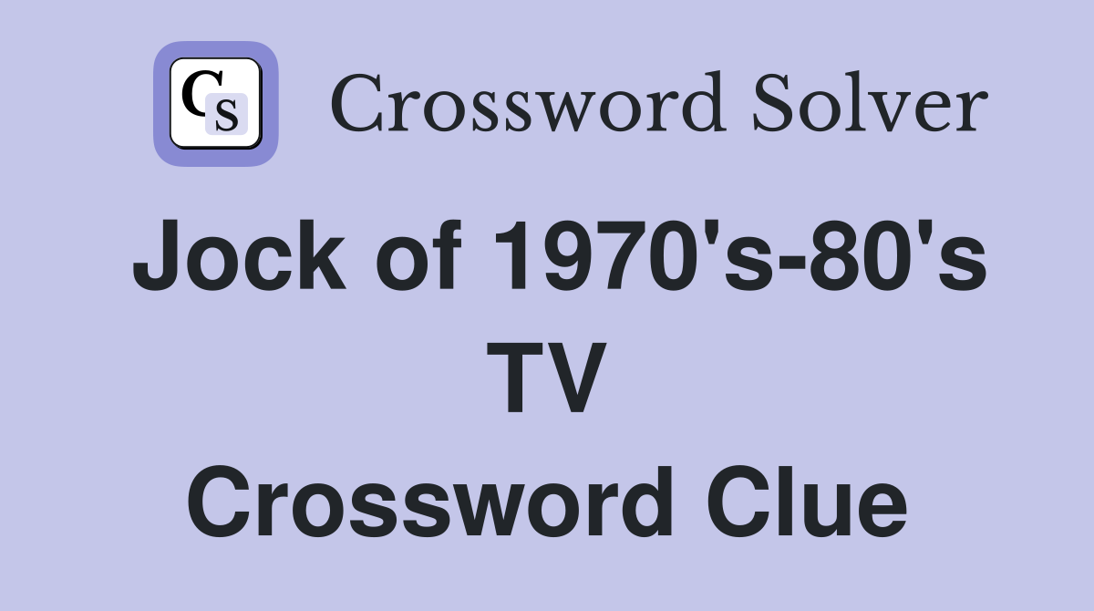 Jock of 1970's-80's TV Crossword Clue