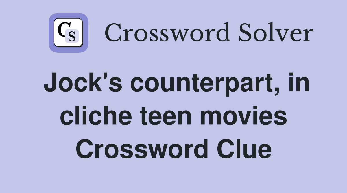 Jock's counterpart, in cliche teen movies Crossword Clue