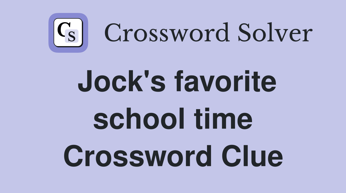 Jock's favorite school time Crossword Clue