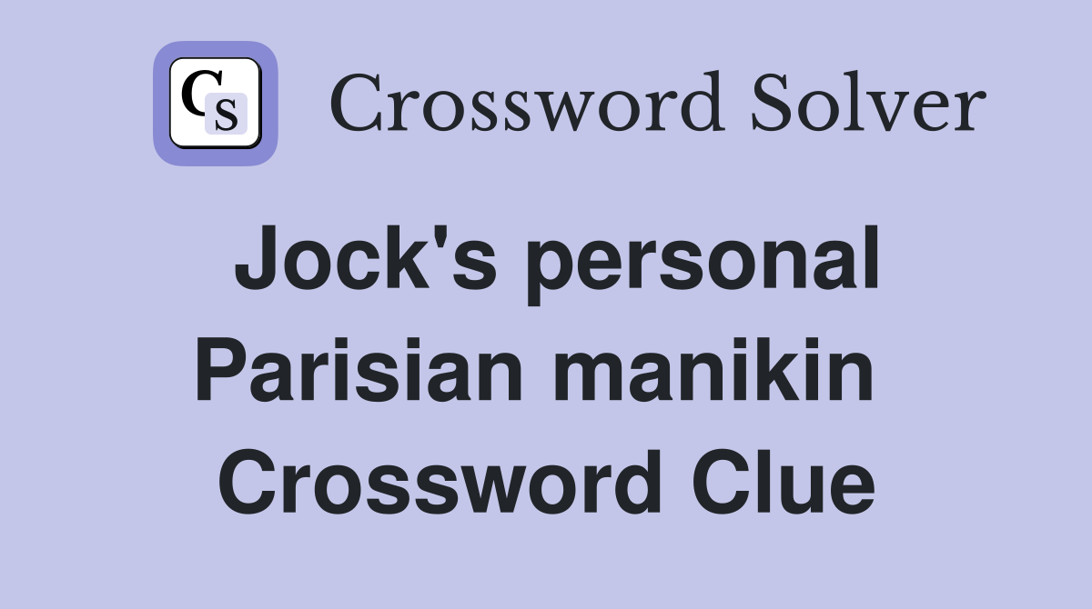 Jock's personal Parisian manikin  Crossword Clue