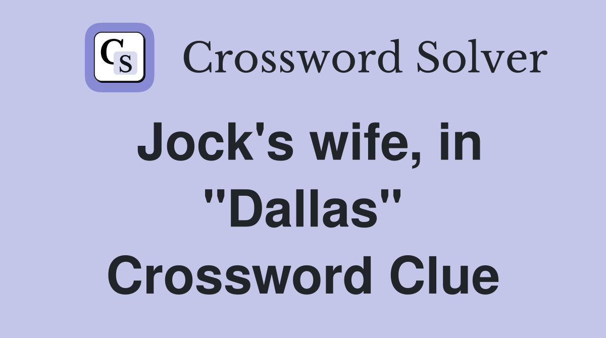 Jock's wife, in "Dallas" Crossword Clue