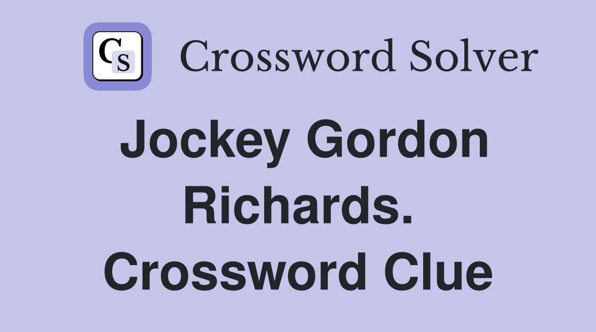 Jockey Gordon Richards. Crossword Clue