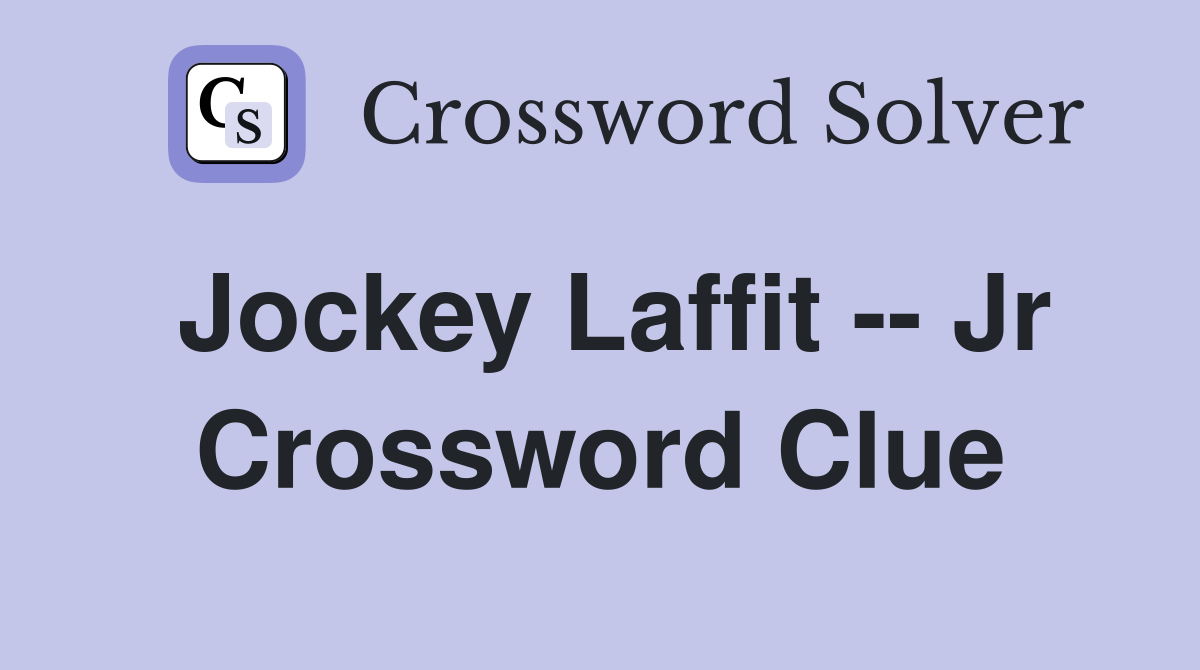 Jockey Laffit -- Jr Crossword Clue