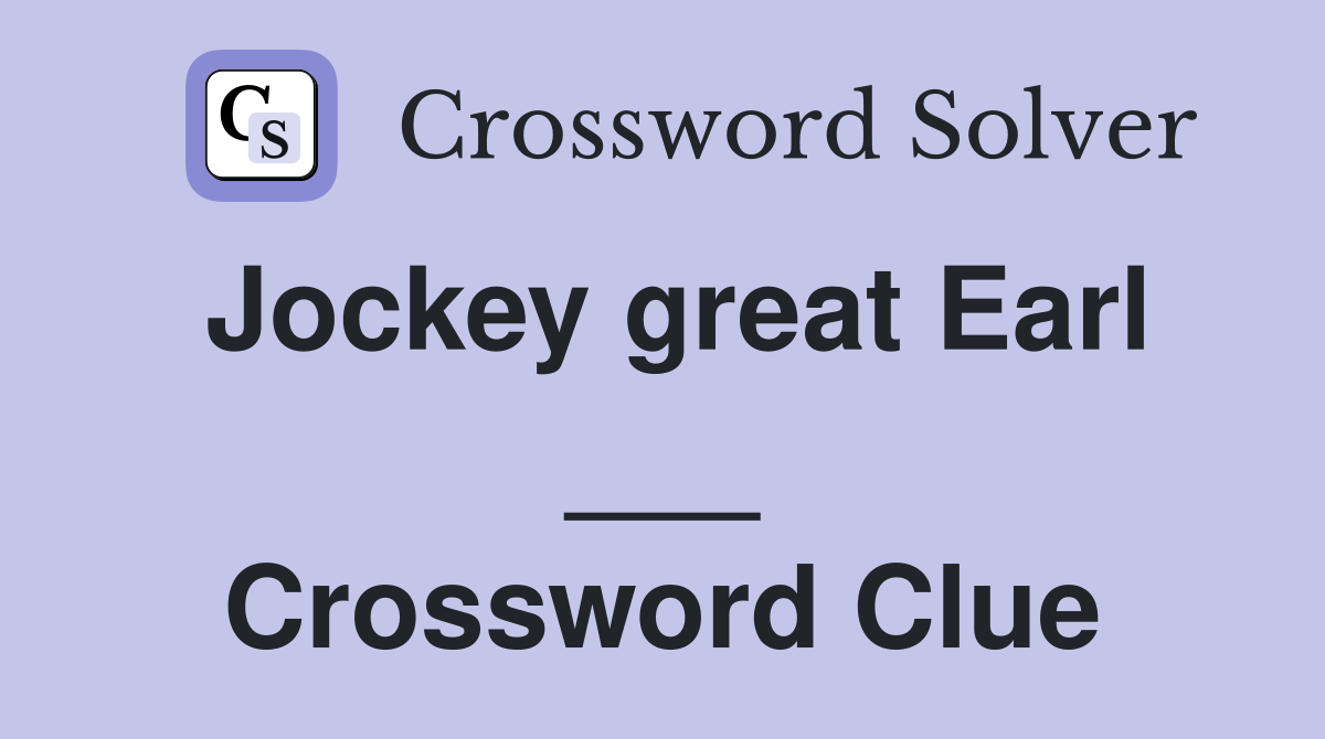 Jockey great Earl ___ Crossword Clue