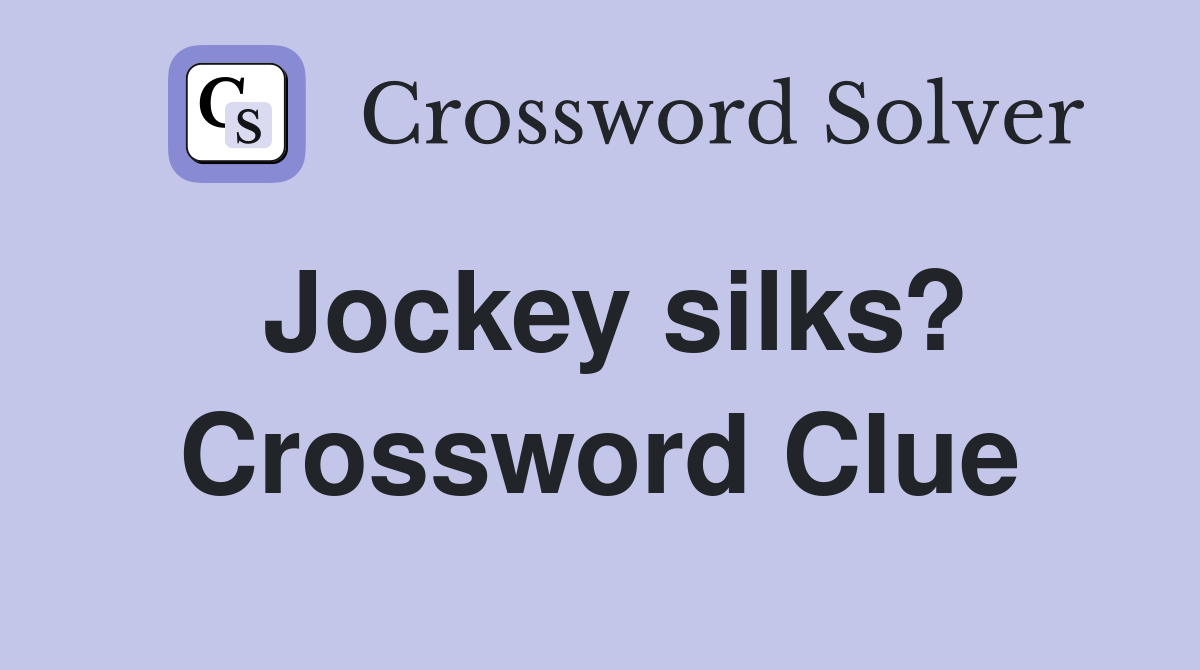 Jockey silks? Crossword Clue