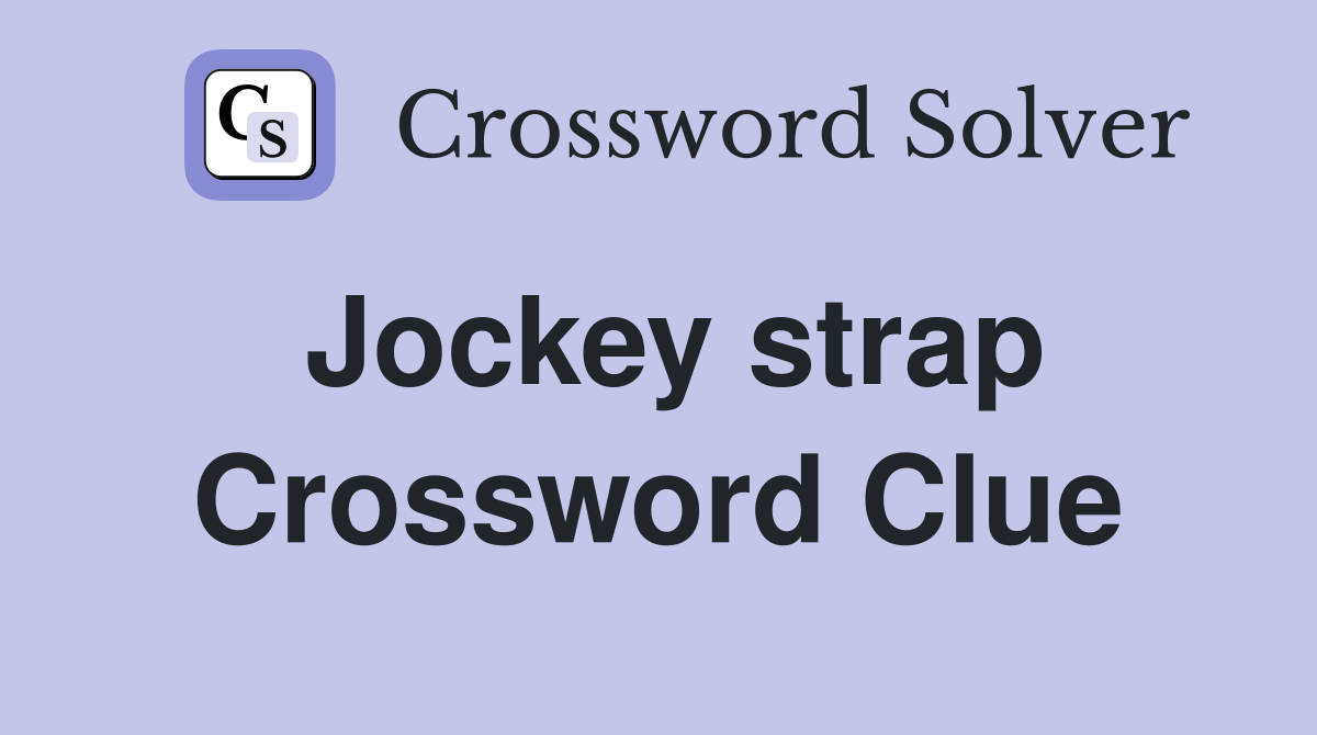 Jockey strap Crossword Clue