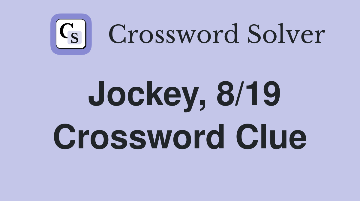 Jockey, 8/19 Crossword Clue