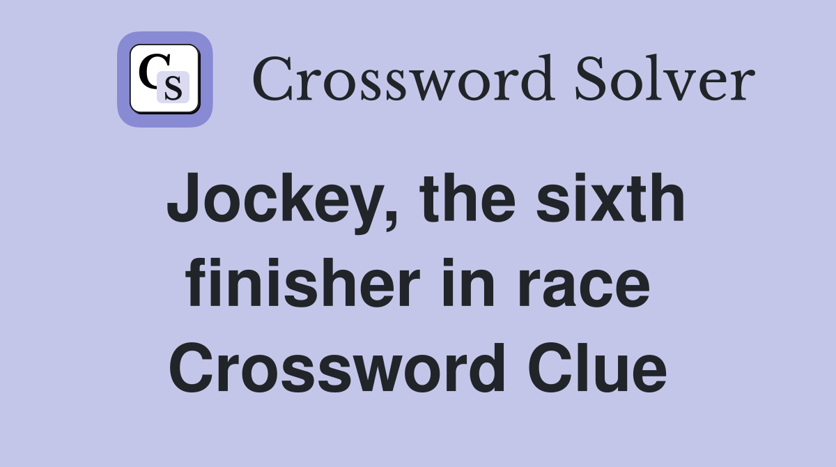 Jockey, the sixth finisher in race Crossword Clue