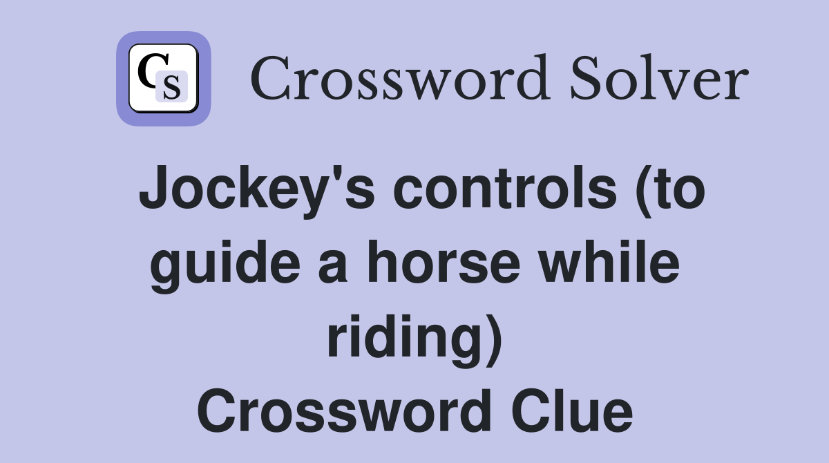 Jockey's controls (to guide a horse while riding) Crossword Clue