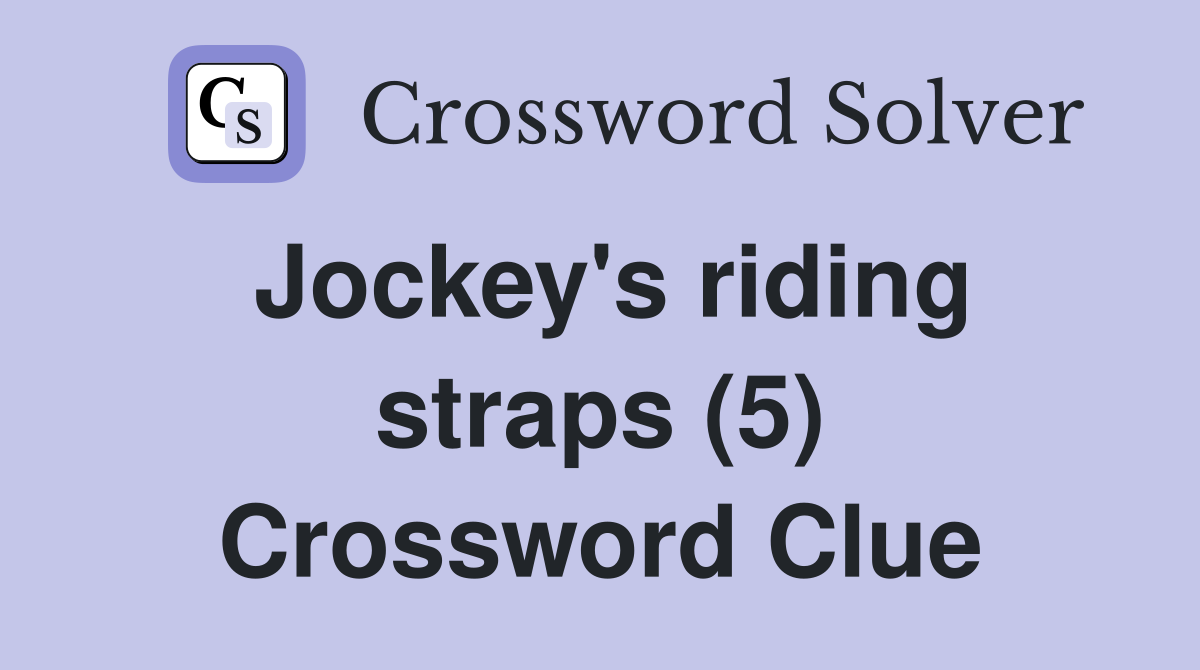 Jockey's riding straps (5) Crossword Clue