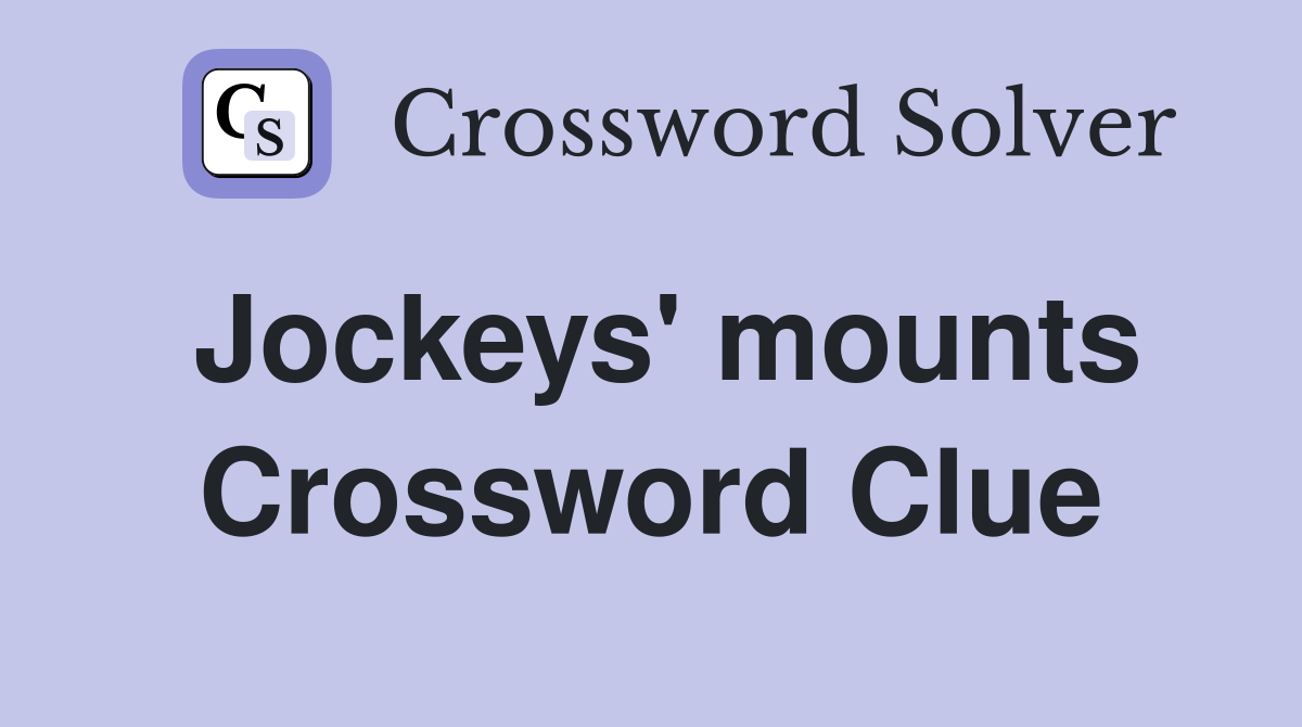 Jockeys' mounts Crossword Clue